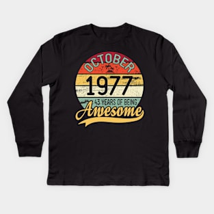 October 1977 Happy Birthday Me You Daddy Mommy Son Daughter 43 Years Of Being Awesome To Me Kids Long Sleeve T-Shirt